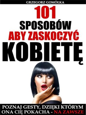 cover image of 101 Sposobów, Aby Zaskoczyć Kobietę